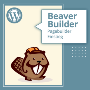 Beaver Builder Pagebuilder Einstiegskurs