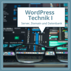 WordPress Technik I: Server, Domain und Datenbank